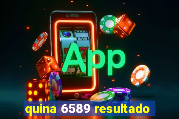 quina 6589 resultado